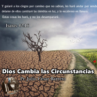  Dios Cambia las Circunstancias - Pr. Julio César Barreto