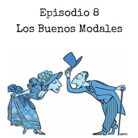 Episodio #8 - Buenos Modales