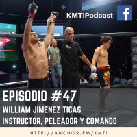 Episodio #47 - William Jiménez Ticas. Instructor, peleador y comando.