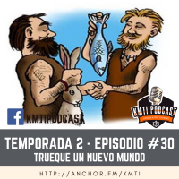 T2 - Episodio #30 - Trueque un nuevo mundo