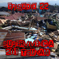 Episodio #22 - Supervivencia 201 - Tsunami Indonesia 2018