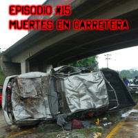Episodio #15 - Muertes en Carretera