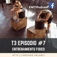 T3 - Episodio #7 - Entrenamiento Físico