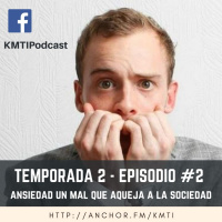 T2 - Episodio #2 - Ansiedad, un mal que aqueja a la sociedad