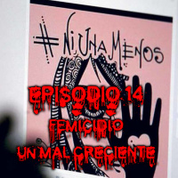 Episodio #14 - Femicidio. Un mal creciente