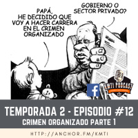 T2 - Episodio #12 - Crimen Organizado Parte 1