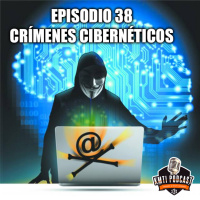 Episodio #38 - Crímenes Cibernéticos