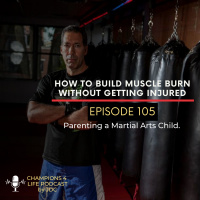 Episode 105 How To Build Muscle Burn Without Getting Injured