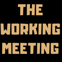 The Working Meeting Explained