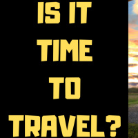 Is It Time To Start Traveling Again? Covid Update