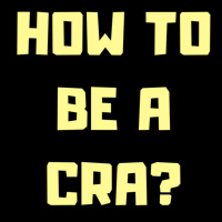How To Become A CRA? - Subscriber Submitted Questions 