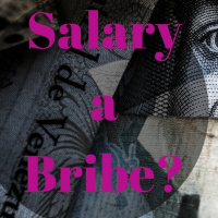 Is Your Salary A Bribe?
