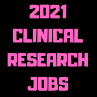 2021 Guide To Landing a Clinical Research Job