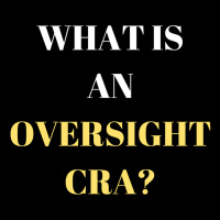 What Is An Oversight CRA? 