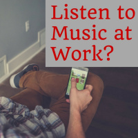 Why I listen to Music at Work