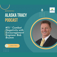 #73 ~ Combat Negativity with Encouragement Engineer Bob Brumm
