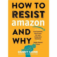 Ep. 29: How to Resist Amazon and Why with Danny Caine