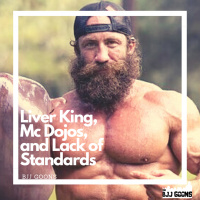 178: Liver King, Mc Dojos, and Lack of Standards