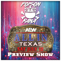 POISONRANA LIVE 7/6/2025: ALL IN Texas Preview / WWE NOC and more!