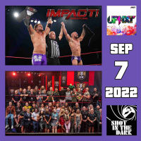 SITD 9/7/22: Final NXT UK, New IMPACT Tag Champs