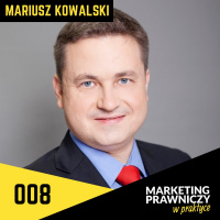 MPP#008 Jak 250 prawników z jednej kancelarii prowadzi marketing - Mariusz Kowalski
