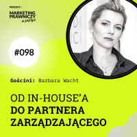 MPP#098 Od in-house’a do partnera zarządzającego - Barbara Wacht
