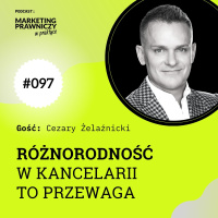 MPP#097 Różnorodność w kancelarii to siła - Cezary Żelaźnicki