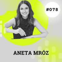 MPP#078 Wyjście z marketingowej strefy komfortu - Aneta Mróz