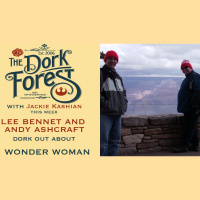 The Dork Forest EpSP4 - Andy Ashcraft, Lee Bennet, and WONDER WOMAN