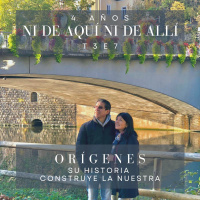 T3E7: Orígenes. Su historia construye la nuestra. | 4 años de Ni de aquí ni de allí