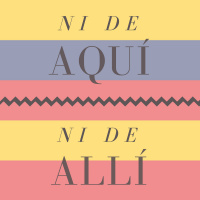 T1E1. Bienvenidos a Ni de aquí ni de allí