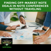 EP NNA 120 - Finding Off-Market Note Deals In Note Conferences Without Traveling
