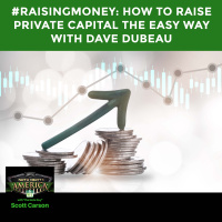 EP NNA 117 - #RaisingMoney: How To Raise Private Capital The Easy Way With Dave Dubeau