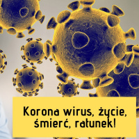 Koronawirus, życie, śmierć, ratunek