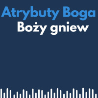 atrybuty Boga 014 - Gniew Boga