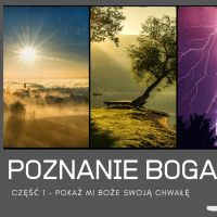 Poznanie Boga - cz1 - pokaż mi Boże swoją chwałę