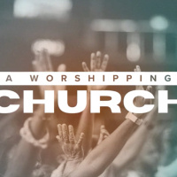 A Worshipping Church - Part 1