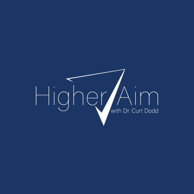 Higher Aim With Dr. Curt Dodd