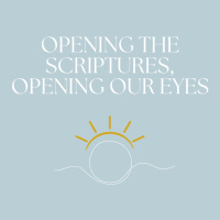 Opening the Scriptures, Opening our Eyes (Great Denham)