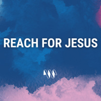 Reach for Jesus