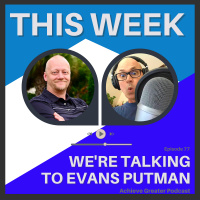 Purpose, Passion, And Potential of Podcasting with Evans Putman