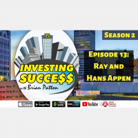 Investing Success with Brian Patton - Season 2 Episode 13: Ray  Hans Appen