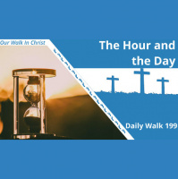 The Day and the Hour | Daily Walk 199