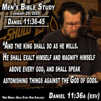Daniel Ch. 11:36-45 | Mens Bible Study by Rick Burgess