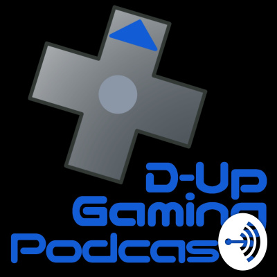 D-up Gaming Podcast