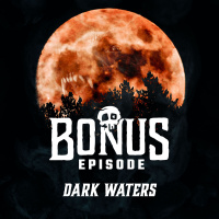 BONUS: Dark Waters, New Creepy Tales from the Woods