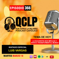 QCLP-La Eucaristía nos nos impulsa y envia a transformar el mundo