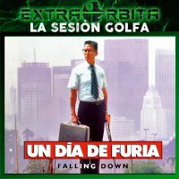 UN DÍA DE FURIA (Falling Down) La Sesión Golfa de EXTRA-LIGERO - Episodio exclusivo para mecenas