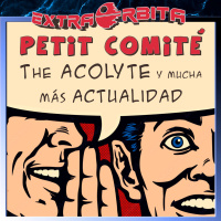 Petit Comité – THE ACOLYTE y mucha más actualidad – Extra-Ligero - Episodio exclusivo para mecenas