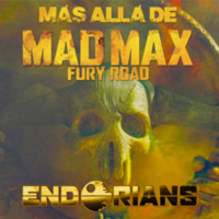ENDORIANS —Archivo Ligero— Más allá de MAD MAX: FURY ROAD (octubre 2018) - Episodio exclusivo para mecenas